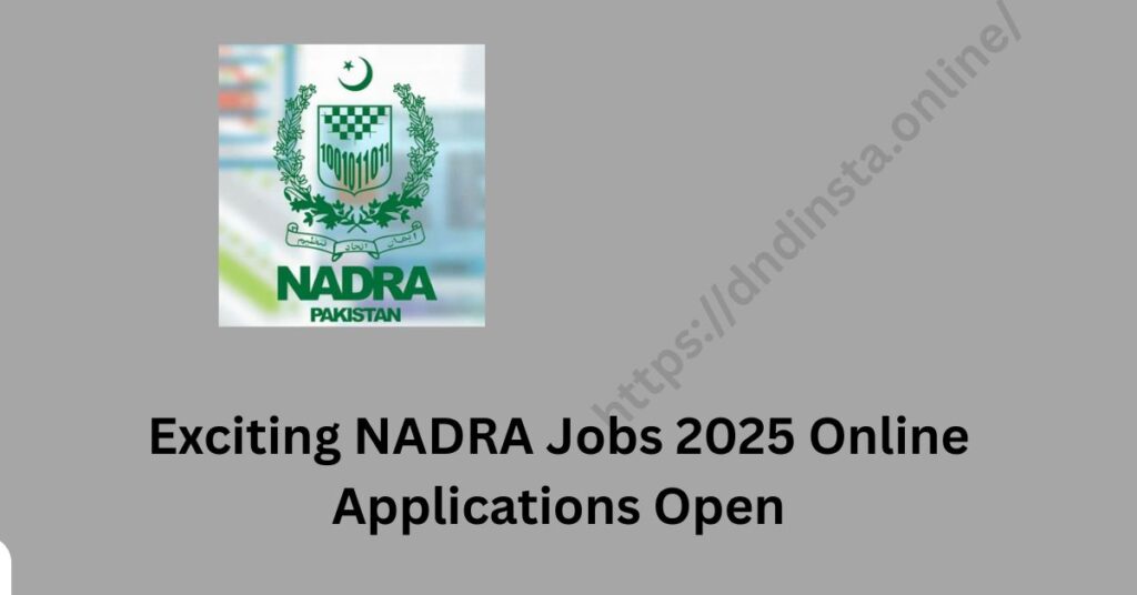 Exciting NADRA Jobs 2025 Online Applications Open