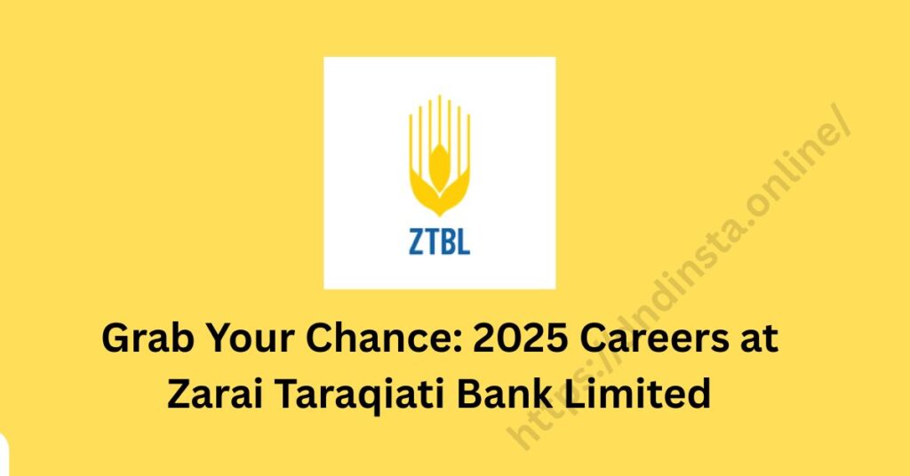 Grab Your Chance: 2025 Careers at Zarai Taraqiati Bank Limited