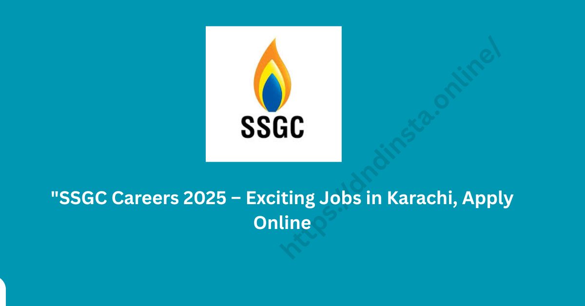 "SSGC Careers 2025 – Exciting Jobs in Karachi, Apply Online