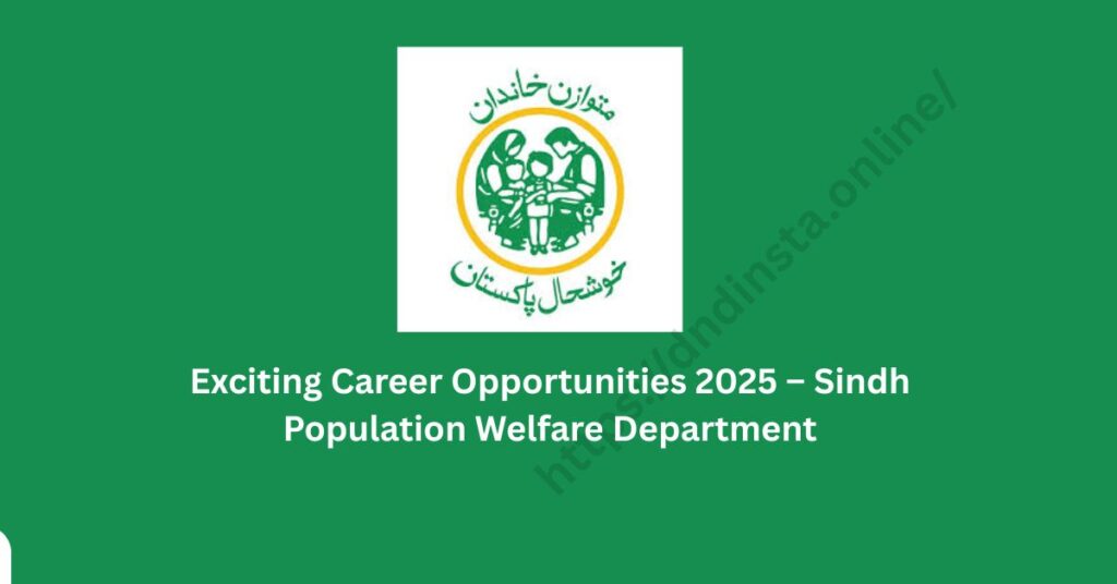 Exciting Career Opportunities 2025 – Sindh Population Welfare Department